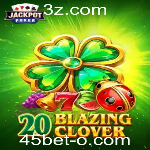 Descubra o Fascinante Mundo do Jogo 20BlazingClover: Regras e Dinâmica